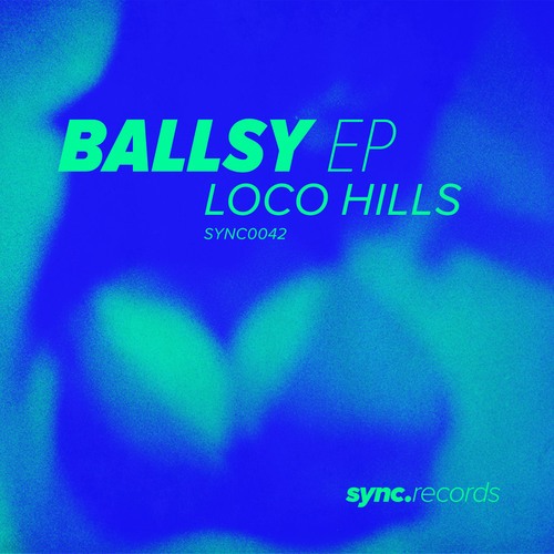 Loco Hills-Ballsy EP
