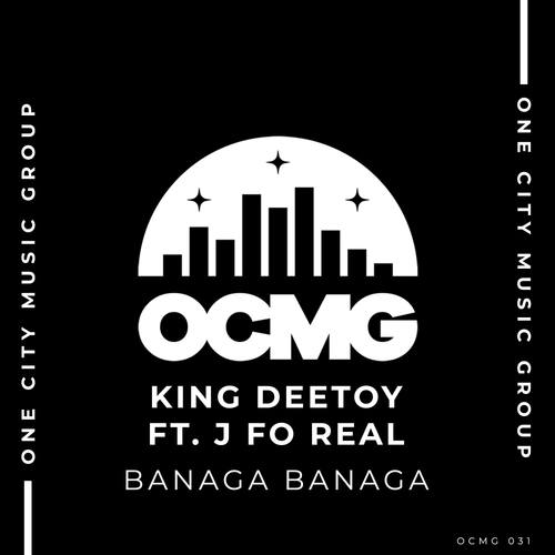 J Fo Real, King Deetoy-Banaga Banaga (feat. J Fo Real)