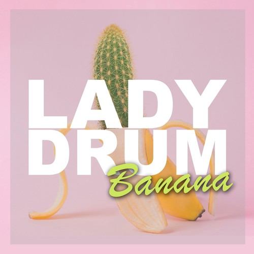 Lady Drum-Banana