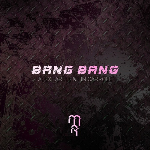 Alex Farell, Fin Carroll-Bang Bang