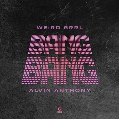 Alvin Anthony, WEiRD GRRL-Bang Bang