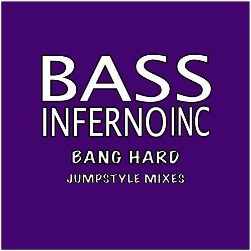 Bass Inferno Inc-Bang Hard