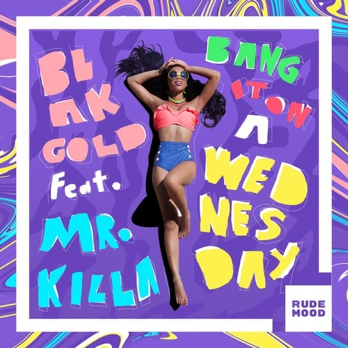 BLAKGOLD, Mr. Killa-Bang It On a Wednesday