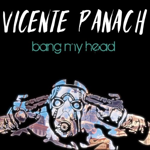 Vicente Panach-Bang My Head
