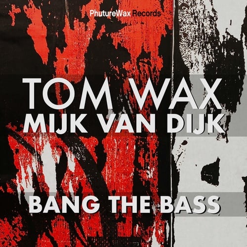 Mijk Van Dijk, Tom Wax-Bang the Bass