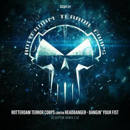 Rotterdam Terror Corps, Headbanger, D-Ceptor-Bangin’ Your Fist (D-Ceptor Remix 2.0)