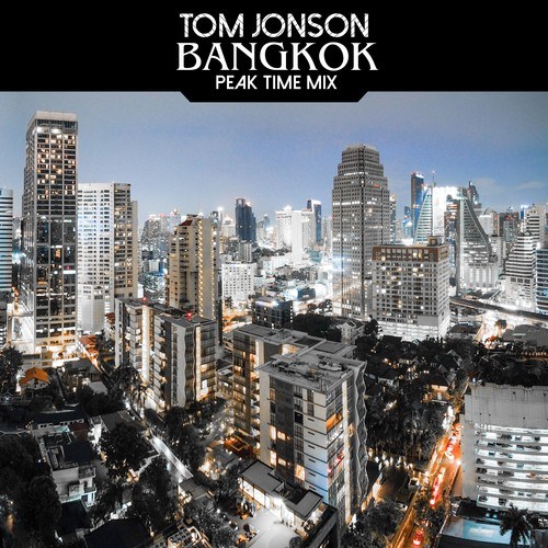 Tom Jonson-Bangkok (Peak Time Mix)
