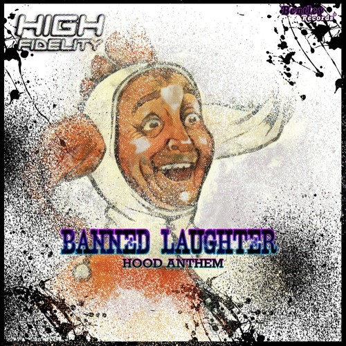 High Fidelity-Banned Laughter - Hood Anthem