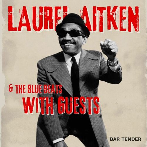 Bar Tender: Laurel Aitken & The Blue Beats with Guests