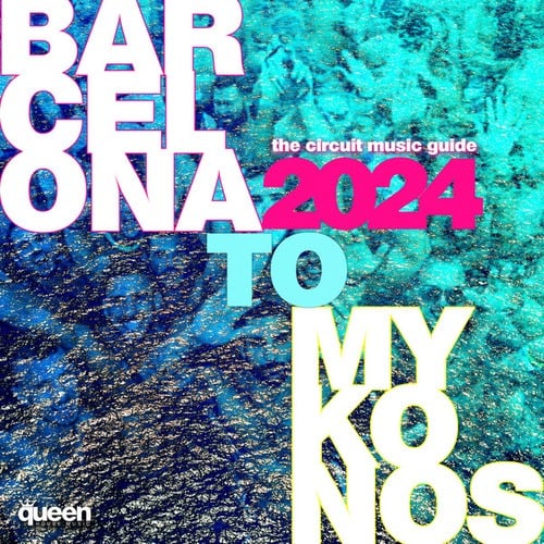 Barcelona to Mykonos (The Circuit Music Guide 2024)