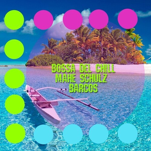 Bossa Del Chill, Mahe Schulz-Barcos