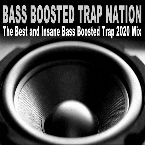 Various Artists-Bass Boosted Trap Nation (The Best and Insane Bass Boosted Trap 2020 Mix)