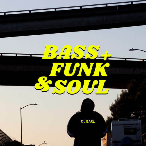 DJ Earl-Bass + Funk & Soul