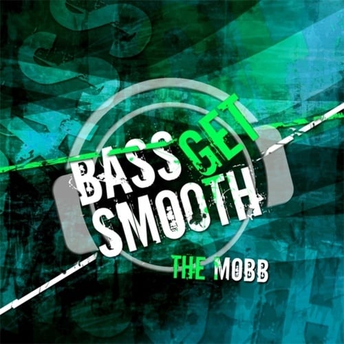 The Mobb-Bass Get Smooth