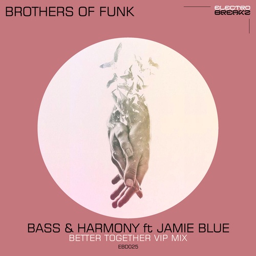 Brothers Of Funk, Jamie Blue-Bass & Harmony ft Jamie Blue (Better Together VIP Mix)