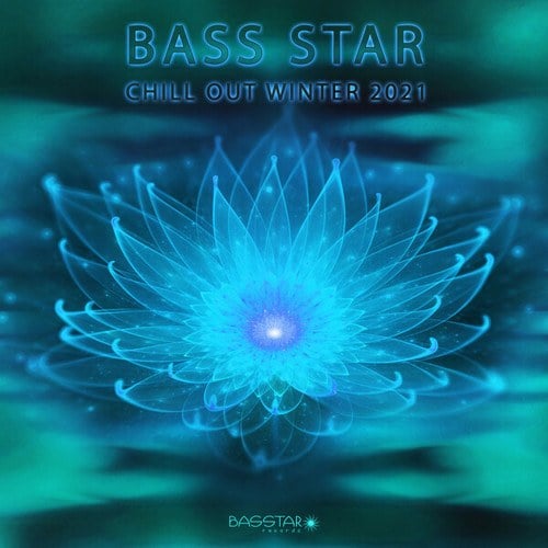 DoctorSpook, Deep House, Chill Out, Sixsense, Lemonchill, Liquid Rainbow, 01-N, Austin Cole, Infinight, Chlorophil, Enzymes, Evlov, Ece Kanmaz-Bass Star Chill Out Winter 2021