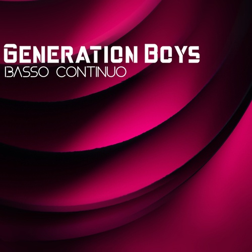 Generation Boys-Basso Continuo