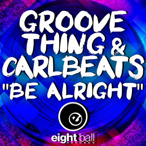 Groove Thing, Carlbeats-Be Alright
