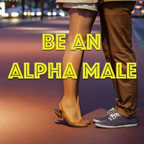 Various Artists-Be An Alpha Male