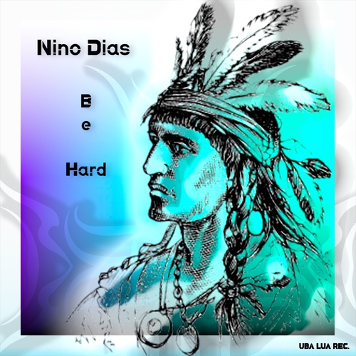 Nino Dias-Be Hard