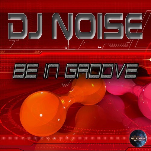 DJ Noise, DJ Code Red, DJ Nonsdrome-Be in Groove