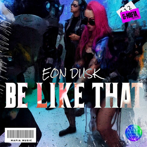 Eondusk-Be Like That