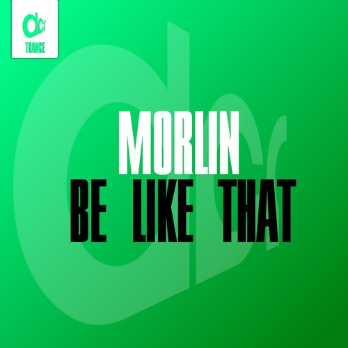 MORLIN-Be Like That