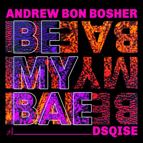 Andrew Bon Bosher, DSQISE-Be My Bae