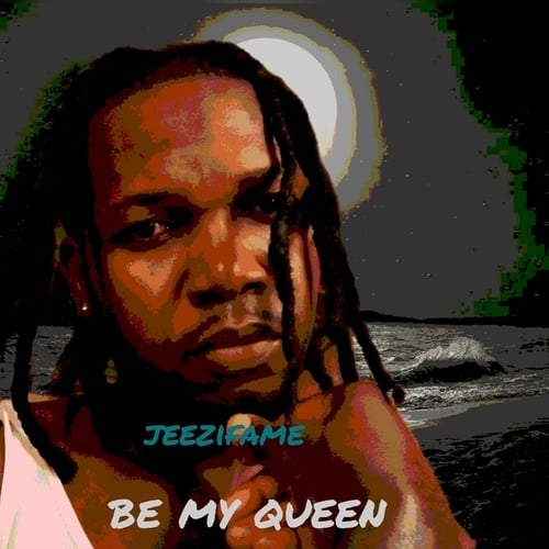 Jeezifame-Be My Queen