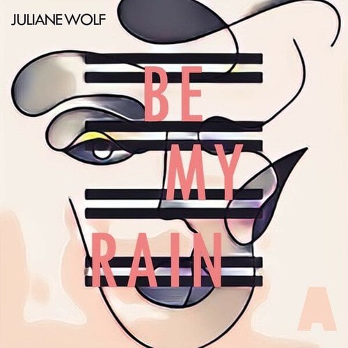 Juliane Wolf-Be My Rain
