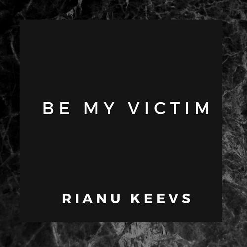 Rianu Keevs-Be My Victim
