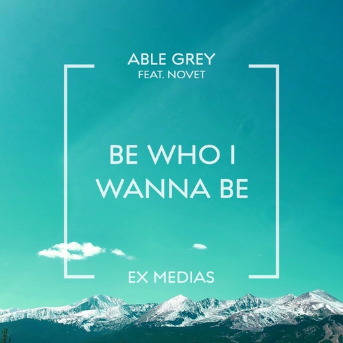 Able Grey, Novet-Be Who I Wanna Be
