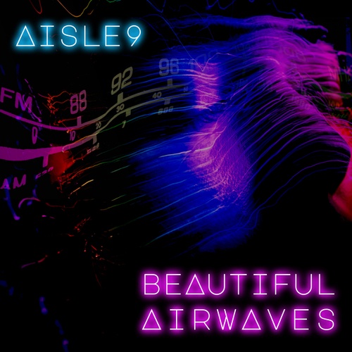 Aisle 9-Beautiful Airwaves