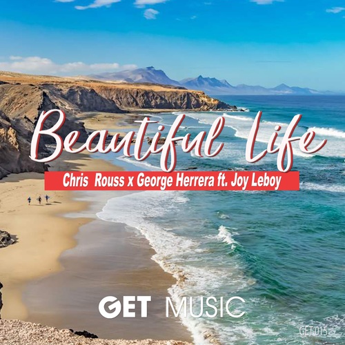 Chris Rouss, George Herrera, JOYLeBOY-Beautiful Life