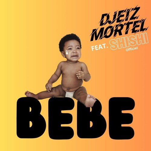 Djeiz Mortel, SHISHI Officiel-Bébé