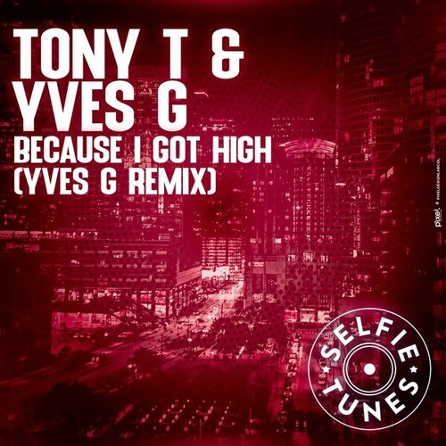 Because I Got High (Yves G Remix)