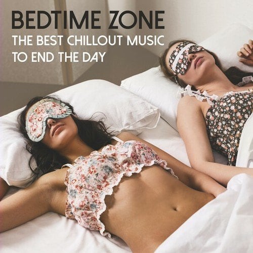 Bedtime Zone: The Best Chillout Music to End the Day