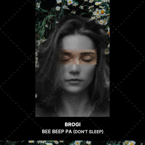 BroGi-BEE BEEP PA (Don't Sleep)
