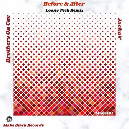 Jacko V, Brothers On Cue, Loony Tech-Before & After (Loony Tech Remix)