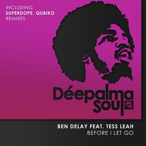 Ben Delay, Tess Leah, Superdope, Qubiko-Before I Let Go (Superdope, Qubiko Remixes)