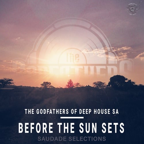 The Godfathers Of Deep House SA, M.Patrick-Before the Sun Sets (Saudade Selections)