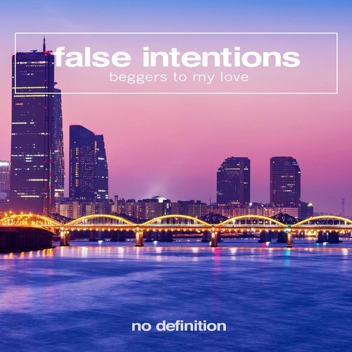 False Intentions-Beggers to My Love