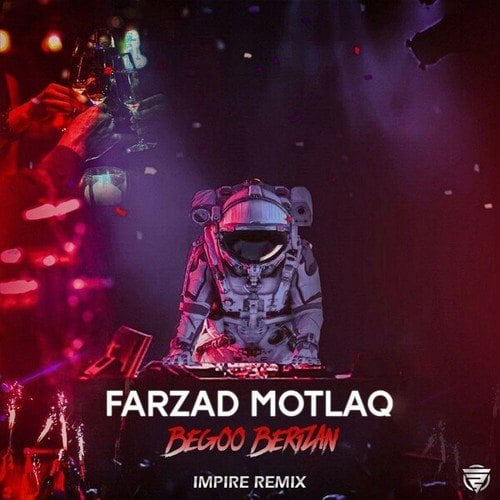 Farzad MotlaQ, IMPIRE-Begoo Berizan (Remix)