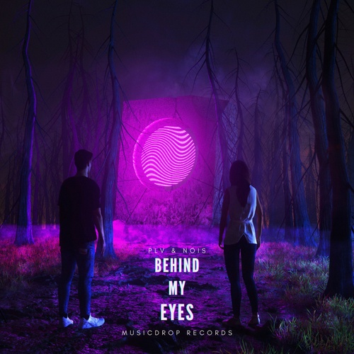 Nois, PLV Music-Behind My Eyes