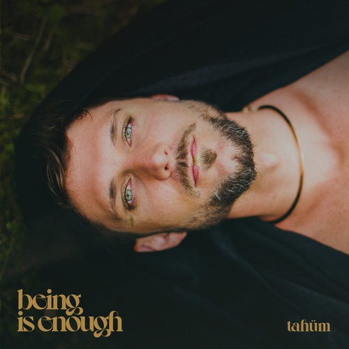 Tahüm-Being is Enough