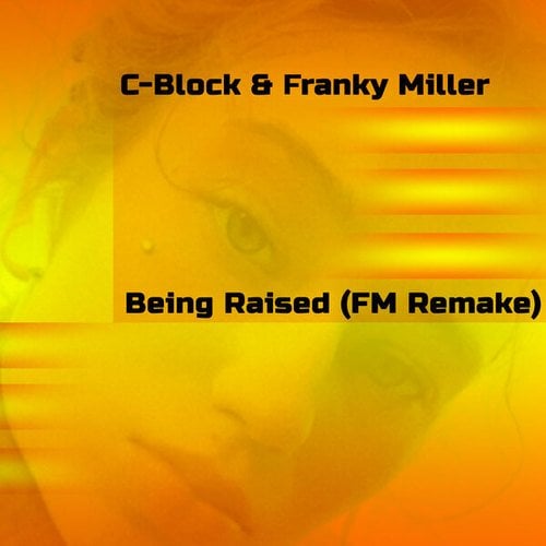 C-Block, Franky Miller-Being Raised (FM Remake)