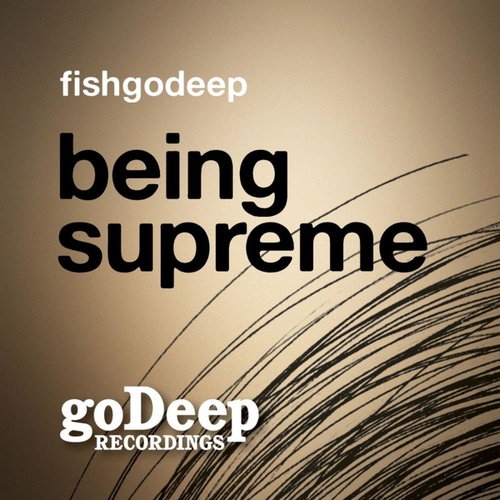Fish Go Deep-Being Supreme