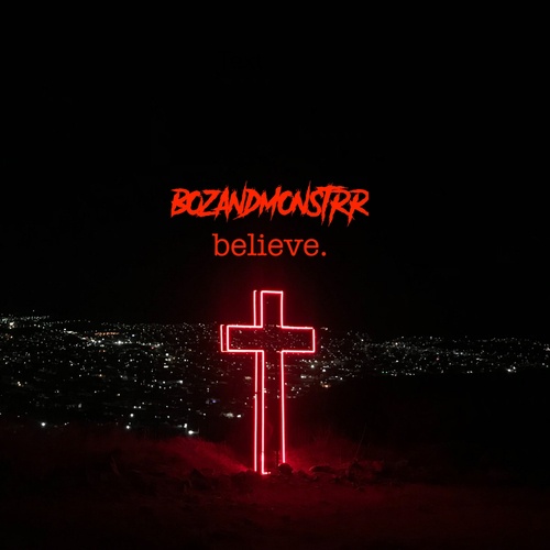 BOZANDMONSTRR-Believe.