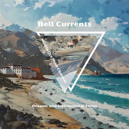 Bell Currents: Oceanic and Instrumental Tones