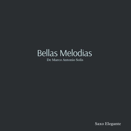 Bellas Melodias De Marco Antonio Solis